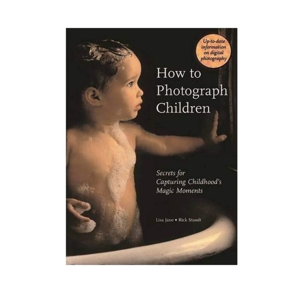 How to Photograph Children: Secrets for Capturing
